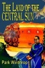 The Land of the Central Sun (Paperback) - Park Winthrop Photo