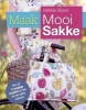 Maak Mooi Sakke - Kies Uit 12 Pragtige Projekte En Leer Jou Eie Sakke Ontwerp (Afrikaans, Paperback) - Debbie Shore Photo