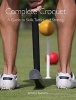 Complete Croquet - A Guide to Skills, Tactics and Strategy (Paperback) - James Hawkins Photo