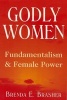 Godly Women - Fundamentalism and Female Power (Paperback, New) - Brenda E Brasher Photo