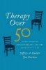 Therapy Over 50 - Aging Issues in Psychotherapy and the Therapist's Life (Hardcover) - Jeffrey A Kottler Photo