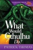 What Would Cthulhu Do? (Paperback) - Patrick Thomas Photo