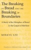 The Breaking of Bread and the Breaking of Boundaries - A Study of the Metaphor of Bread in the Gospel of Matthew (Hardcover, New edition) - Minkyu Lee Photo