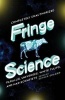 Fringe Science - Parallel Universes, White Tulips, and Mad Scientists (Paperback, None) - Kevin R Grazier Photo