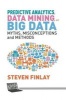 Predictive Analytics, Data Mining and Big Data 2014 - Myths, Misconceptions and Methods (Paperback, 1st ed. 2014) - Steven Finlay Photo