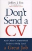 Don't Send a CV (Paperback) - Jeffrey J Fox Photo