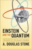 Einstein and the Quantum - The Quest of the Valiant Swabian (Hardcover) - A Douglas Stone Photo