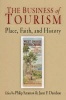 The Business of Tourism - Place, Faith, and History (Hardcover) - Philip Scranton Photo