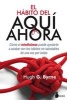 El Habito del Aqui y Ahora (Spanish, Paperback) - Hugh Byrne Photo