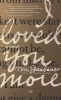 I Loved You More (Paperback) - Tom Spanbauer Photo