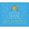 The Little House Book of Wisdom (Hardcover) - Laura Ingalls Wilder Photo