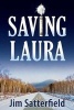 Saving Laura - A Novel (Hardcover) - Jim Satterfield Photo