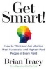 Get Smart! - How to Think and Act Like the Most Successful and Highest-Paid People in Every Field (Hardcover) - Brian Tracy Photo