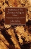 Institutes of the Christian Religion Vol. 1 - Translated from the Original Latin, and Collated with the Author's Last Edition in French (Paperback) - John Calvin Photo