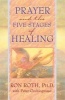 Prayer and the Five Stages of Healing (Paperback, New edition) - Ron Roth Photo