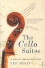 The Cello Suites - In Search of a Baroque Masterpiece (Paperback) - Eric Siblin Photo