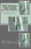 The World, the Flesh & the Devil - An Enquiry Into the Future of the Three Enemies of the Rational Soul (Paperback) - J D Bernal Photo