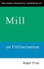 Routledge Philosophy Guidebook to Mill on Utilitarianism (Paperback, New) - Roger Crisp Photo