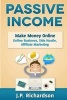 Passive Income - Make Money Online: Online Business, Side Hustle, Affiliate Marketing (Paperback) - JP Richardson Photo