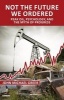 Not the Future We Ordered - Peak Oil, Psychology, and the Myth of Progress (Paperback) - John Michael Greer Photo