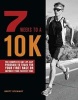 7 Weeks to a 10k - The Complete Day-By-Day Program to Train for Your First Race or Improve Your Fastest Time (Paperback) - Brett Stewart Photo