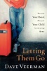 Letting Them Go - Prepare Your Heart, Prepare Your Child for Leaving Home (Paperback) - David R Veerman Photo