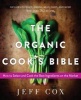 The Organic Cook's Bible - How to Select and Cook the Best Ingredients on the Market (Paperback) - Jeff Cox Photo