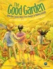 The Good Garden - How One Family Went from Hunger to Having Enough (Hardcover) - Katie Smith Milway Photo