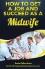 How to Get a Job and Succeed as a Midwife (Paperback) - Janie Morrison Photo