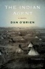 The Indian Agent - A Novel (Paperback) - Dan OBrien Photo