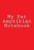 My Pet Amphibian Notebook (Paperback) - Cartmell Photo