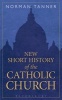 New Short History of the Catholic Church (Paperback) - Norman Tanner Photo