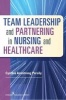 Team Leadership & Partnering in Nursing & Healthcare (Paperback, New) - Cynthia Armstrong Persily Photo