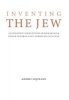 Inventing the Jew - Antisemitic Stereotypes in Romanian and Other Central-East European Cultures (Hardcover) - Andrei Oisteanu Photo