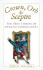 Crown, Orb and Sceptre - The True Stories of English Coronations (Paperback) - David Hilliam Photo