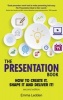 The Presentation Book - How to Create it, Shape it and Deliver it! Improve Your Presentation Skills Now (Paperback, New edition) - Emma Ledden Photo