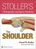 Stoller's Orthopaedics and Sports Medicine: The Shoulder (Hardcover, Print ed) - David W Stoller Photo