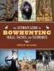 The Ultimate Guide to Bowhunting Skills, Tactics, and Techniques (Paperback) - James Henry Photo