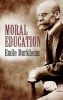 Moral Education (Paperback) - Emile Durkheim Photo