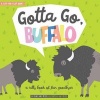 Gotta Go, Buffalo! - A Fun Book of Silly Goodbyes (Board book) - Haily Meyers Photo