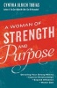 A Woman of Strength and Purpose - Directing Your Strong Will to Improve Relationships, Expand Influennce and Honor (Paperback) - Cynthia Ulrich Tobias Photo