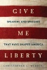 Give Me Liberty - Speakers and Speeches That Have Shaped America (Paperback) - Christopher L Webber Photo