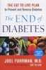 The End of Diabetes - The Eat to Live Plan to Prevent and Reverse Diabetes (Paperback) - Joel Fuhrman Photo