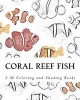 Coral Reef Fish - Coloring Book (Paperback) - Sm Photo