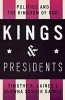 Kings & Presidents - Politics and the Kingdom of God (Paperback) - Timothy R Gaines Photo