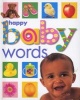 Happy baby words (Hardcover, First) - Roger Priddy Photo