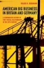 American Big Business in Britain and Germany - A Comparative History of Two "Special Relationships" in the 20th Century (Hardcover) - Volker R Berghahn Photo