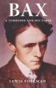 Bax - A Composer and His Times (Hardcover, New edition) - Lewis Foreman Photo