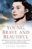 Young, Brave and Beautiful - The Missions of Special Operations Executive Agent Lieutenant Violette Szabo, George Cross, Croix de Guerre avec Etoile de Bronze (Hardcover) - Tania Szabo Photo