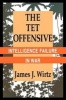 The Tet Offensive - Intelligence Failure in War (Paperback, 1st New edition) - James J Wirtz Photo